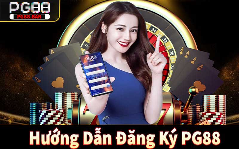 Hướng dẫn đăng ký PG88 chuẩn nhất chỉ 1 phút có thể cược